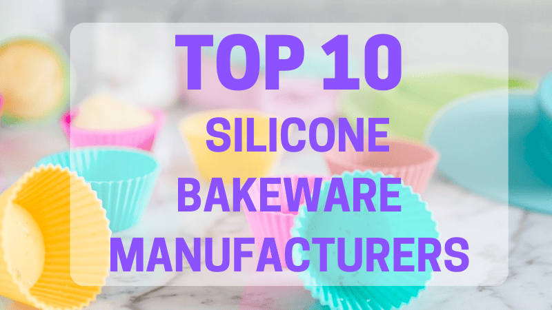 top 10 silicone bakeware silicone manufacturers