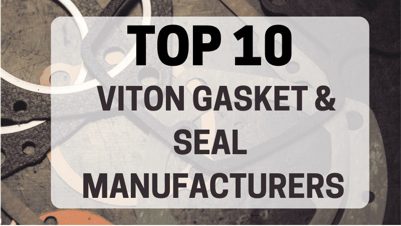 top 10 viton gasket & seal manufacturers