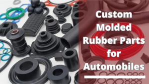 custom molded rubber parts for automobiles
