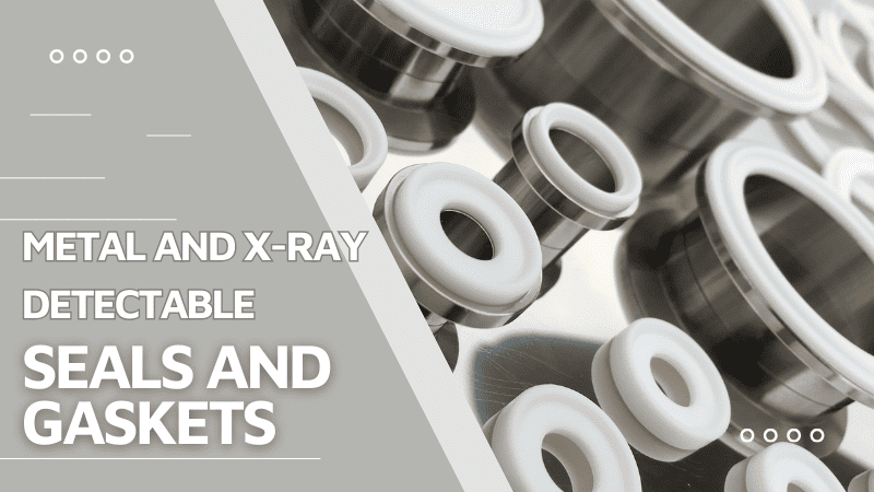 Metal and X-ray Detectable Seals and Gaskets