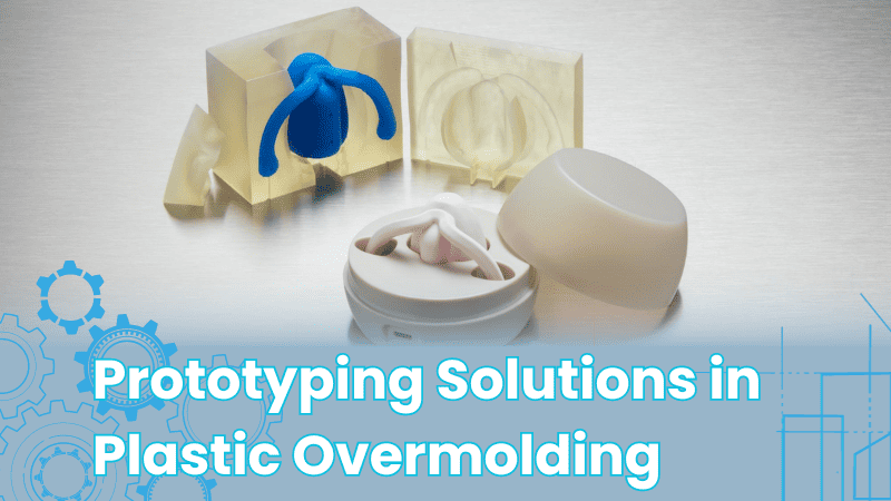 Soluciones de creación de prototipos en sobremoldeo de plástico.