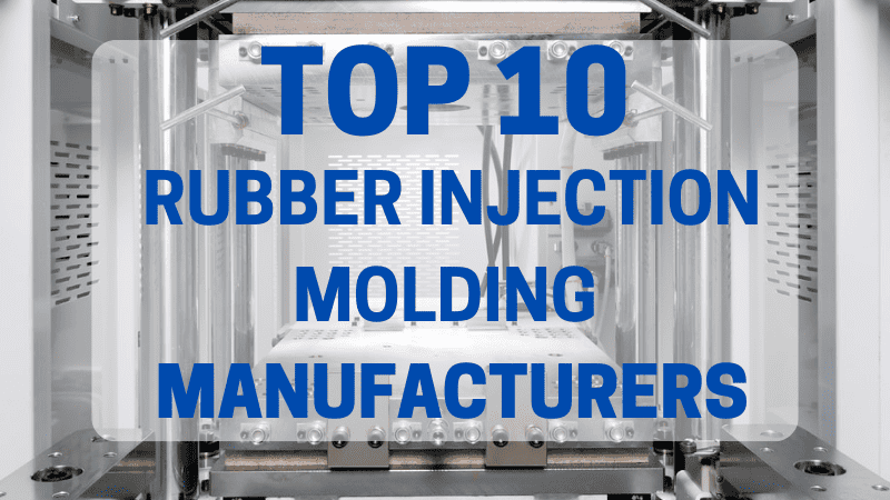 top 10 rubber injection molding manufacturers
