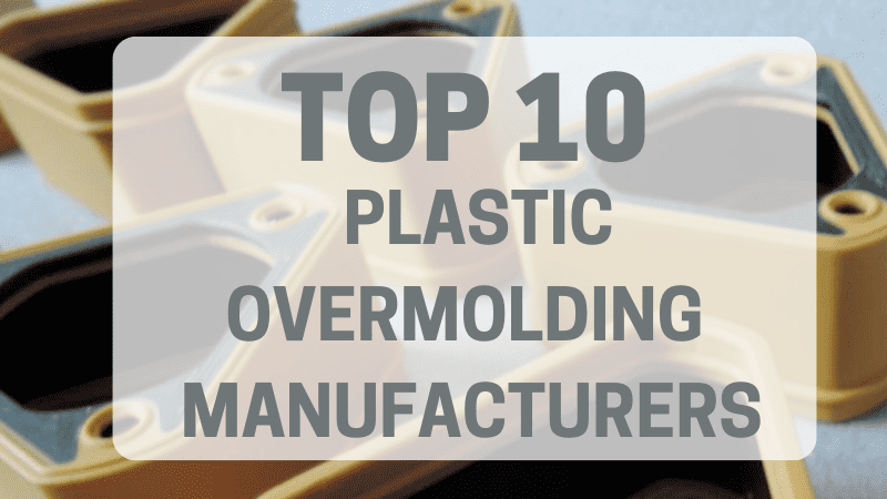 top 10 plastic overmolding manufacturers