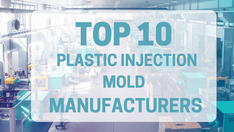 top 10 plastic injection mold manufacturers