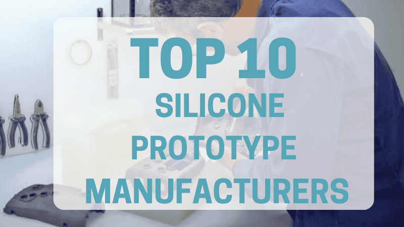 top 10 silicone prototype manufacturers