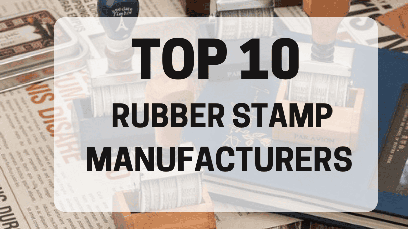 top 10 rubber stamp manufacturers