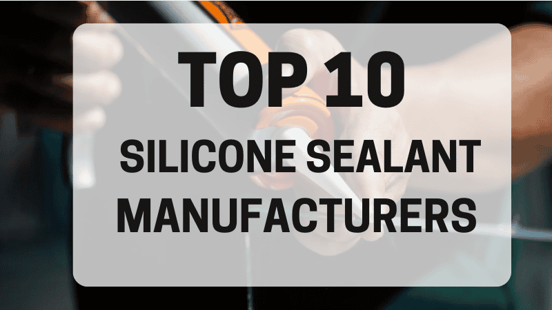 top 10 silicone sealantmanufacturers